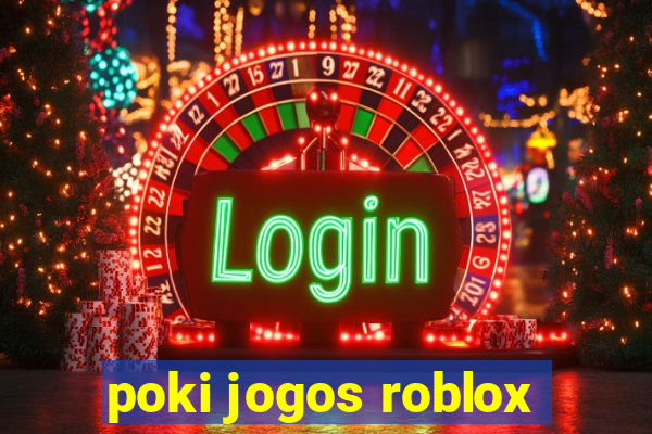 poki jogos roblox